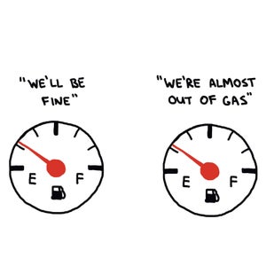“Maybe we should stop and get some gas,” I said to my friend Forest. “I think we’re good, don’t you?” Forest replied.