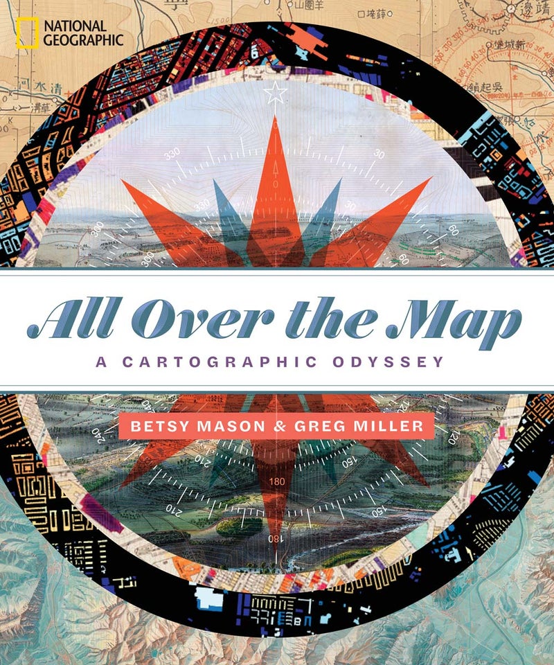 This article has been adapted from 'All Over the Map: A Cartographic Odyssey,' published in October 2018.