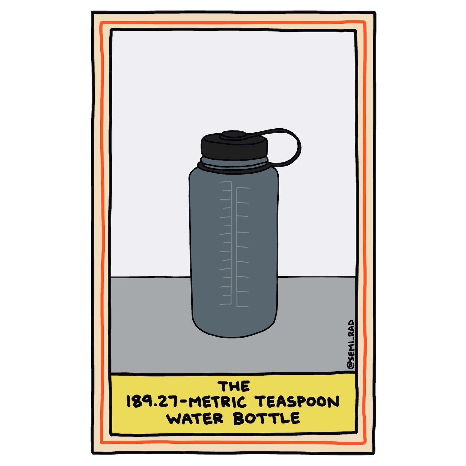 The 189.27-Metric Teaspoon Water Bottle