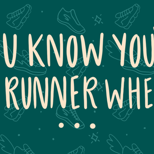 You Know You're a Runner When