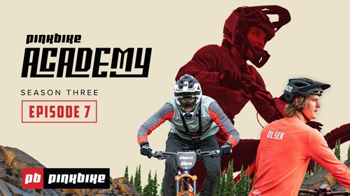 Pinkbike Academy Season 3 Episode 7