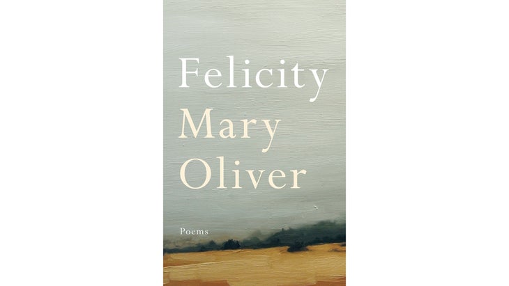 Felicity, by Mary Oliver