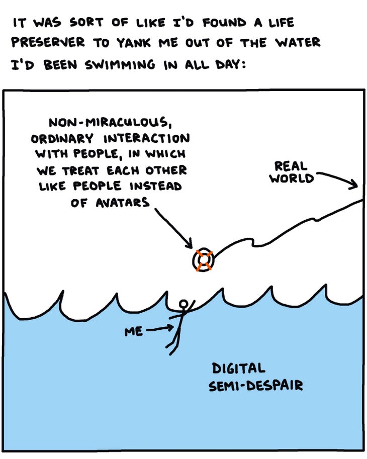It was sort of like I found a life preserver to yank me out of the water I had been swimming in all day: