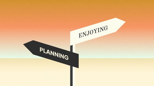 Stop Overplanning Vacations