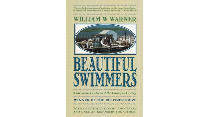 Beautiful Swimmers: Watermen, Crabs, and the Chesapeake Bay, by William W. Warner (1976)