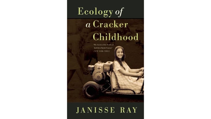 Ecology of a Cracker Childhood, by Janisse Ray (1999)