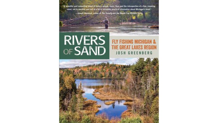 Rivers of Sand: Fly Fishing Michigan & the Great Lakes Region, by Josh Greenberg (2014)