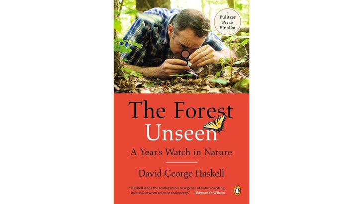 The Forest Unseen: A Year’s Watch in Nature, by David George Haskell (2012)