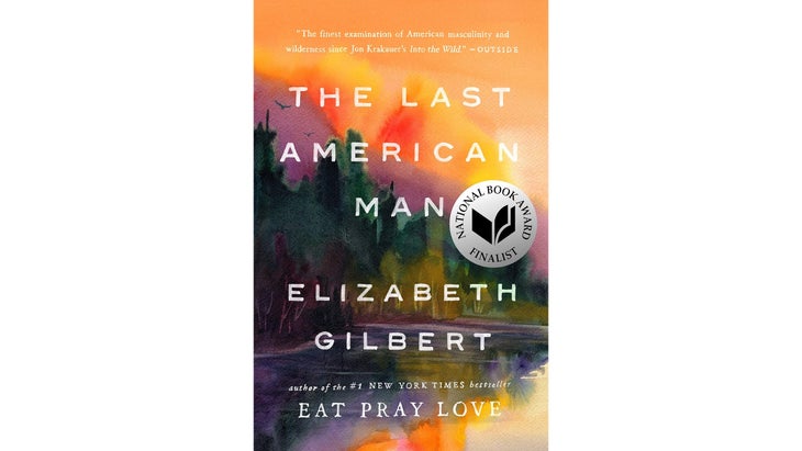 The Last American Man, by Elizabeth Gilbert (2002)