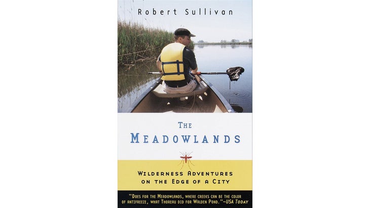 The Meadowlands: Wilderness Adventures at the Edge of a City, by Robert Sullivan (1998)