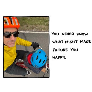 You never know what might make future you happy. [SELFIE OF BRENDAN AND JAY ON BIKE]