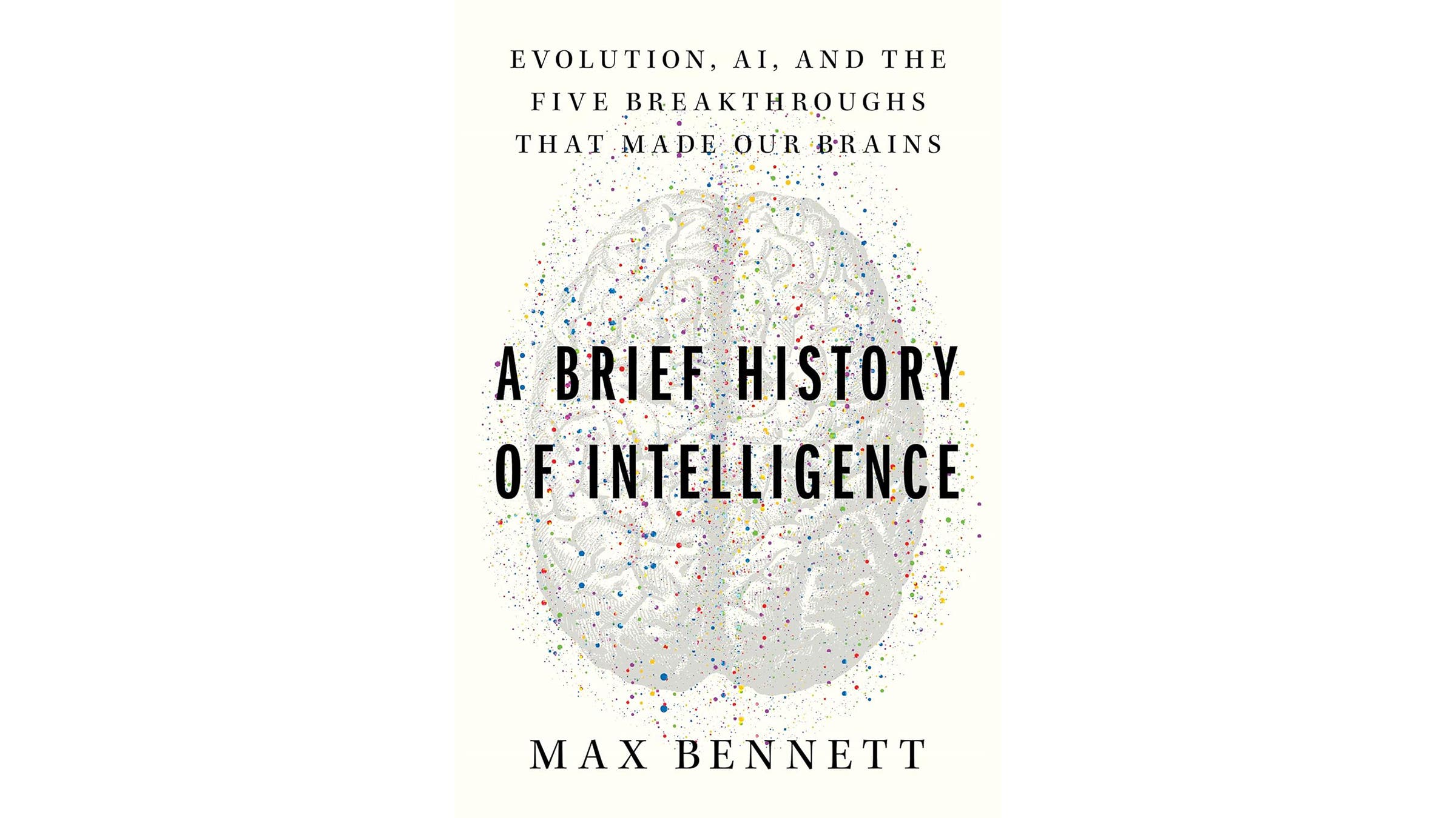 A Brief History of Intelligence, by Max Bennett