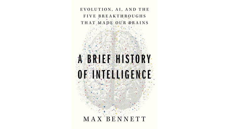 A Brief History of Intelligence, by Max Bennett