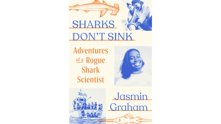 Sharks Don’t Sink: Adventures of a Rogue Shark Scientist, By Jasmin Graham