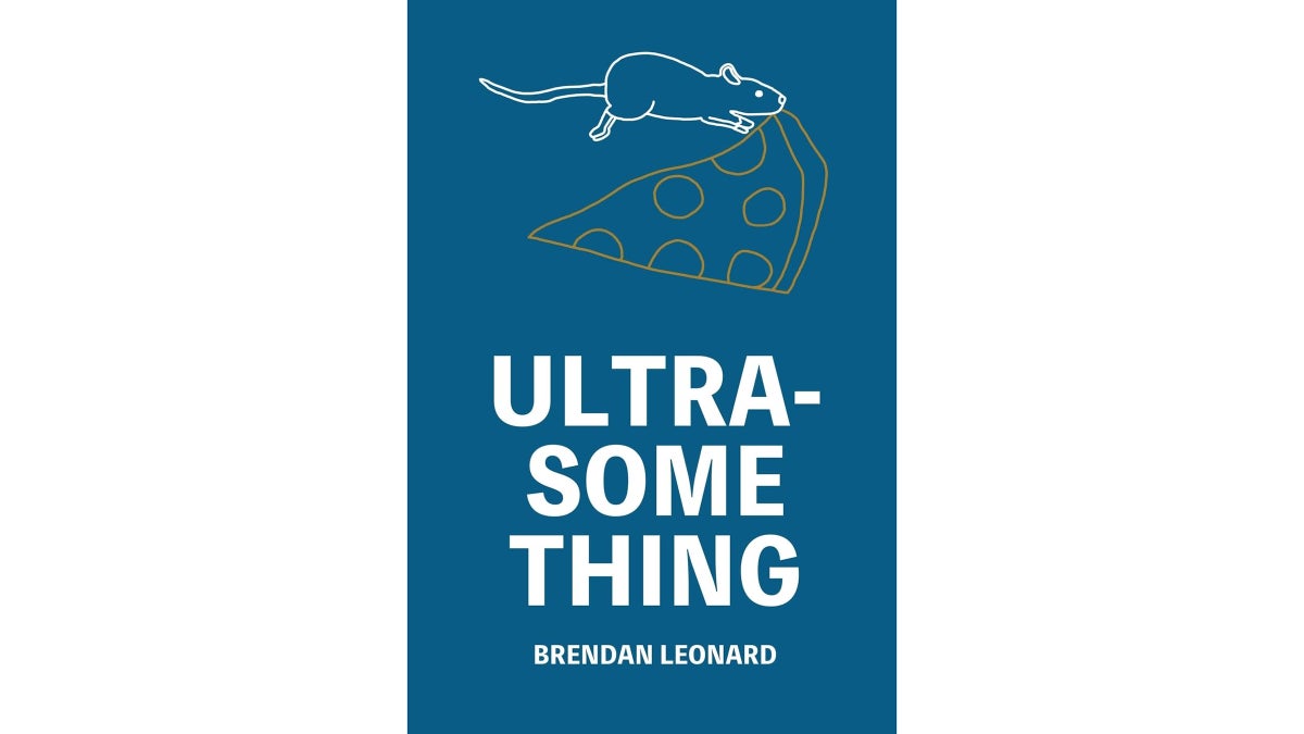 Brendan Leonard's ‘Ultra-Something’ Explores Why We Push Our Limits