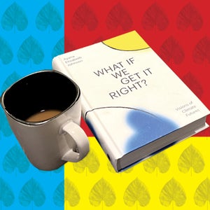 A coffee cup and book titled What If We Get It Right on a red, yellow, blue background