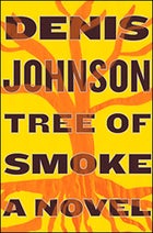 Denis Johnson: Tree of Smoke