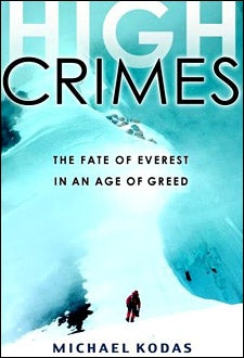 High Crimes: The Fate of Everest in the Age of Greed by Michael Kodas