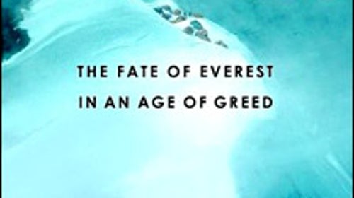 High Crimes: The Fate of Everest in the Age of Greed by Michael Kodas