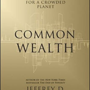 Common Wealth: Economics for a Crowded Planet by Jeffrey Sachs