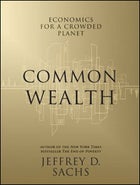 Common Wealth: Economics for a Crowded Planet by Jeffrey Sachs