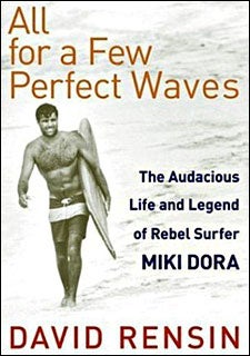 All For a Few Perfect Waves by David Rensin