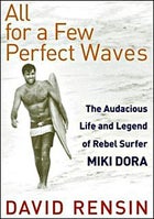 All For a Few Perfect Waves by David Rensin