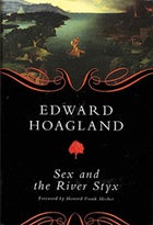 Edward Hoagland Sex and the River Styx