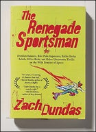 The Renegade Sportsman, by Zach Dundas