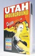 Best Guide Utah Underground: Guide to Real Fun, the new book that proves the state does have a nightlife