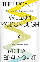 the upcycle william mcdonough michael braungart